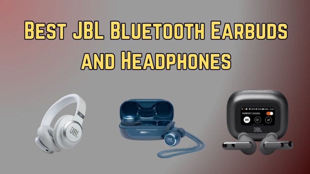 Best JBL Bluetooth Earbuds and Headphones: Expert Reviews for 2024