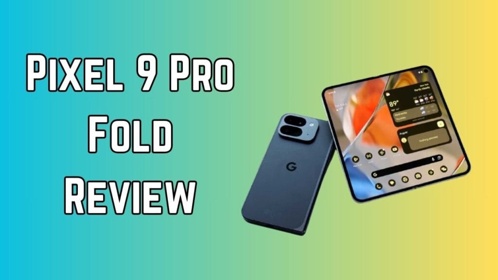 Pixel 9 Pro Fold Review: Everything You Need to Know Before Buying