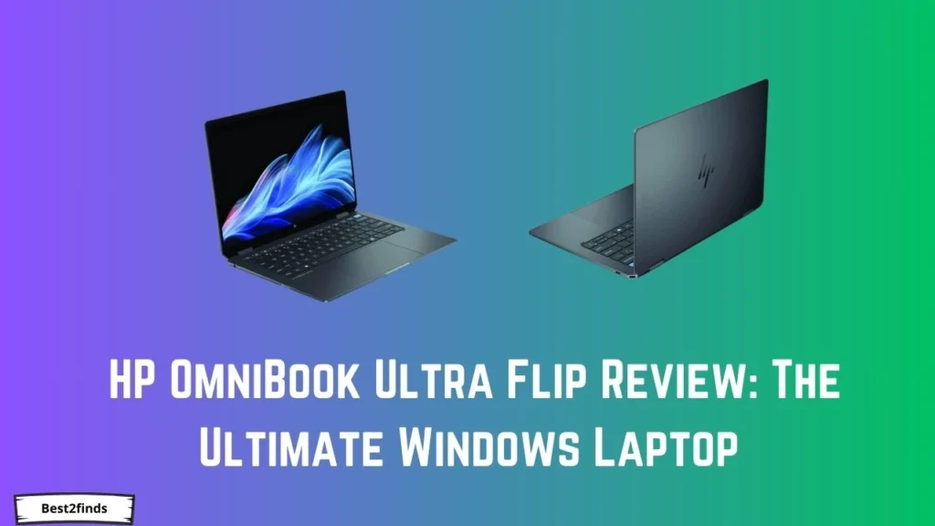 HP OmniBook Ultra Flip Review: The Ultimate Windows Laptop Experience 2024?