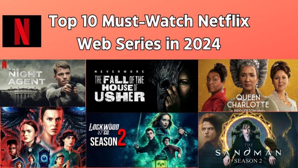 Top 10 Must-Watch Netflix Web Series in 2024: Latest and upcomping Release?